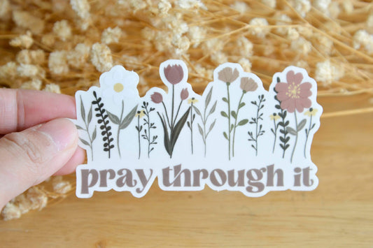 Pray Through It Waterproof Clear Christian Vinyl Sticker