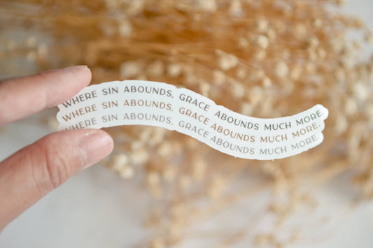 Waterproof Christian Vinyl Stickers| Where Sin Abounds, Grace Abounds Much More