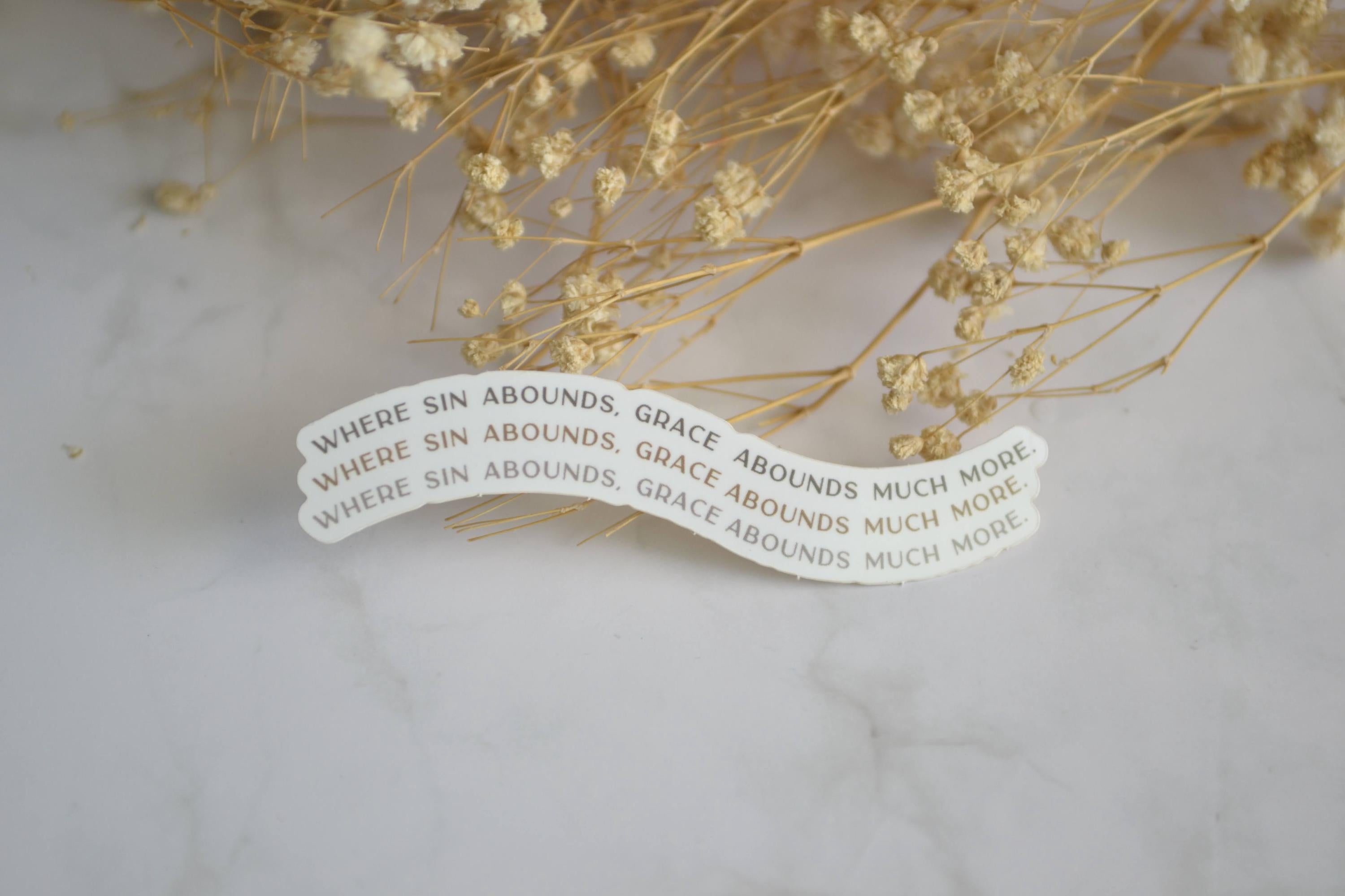 Waterproof Christian Vinyl Stickers| Where Sin Abounds, Grace Abounds Much More